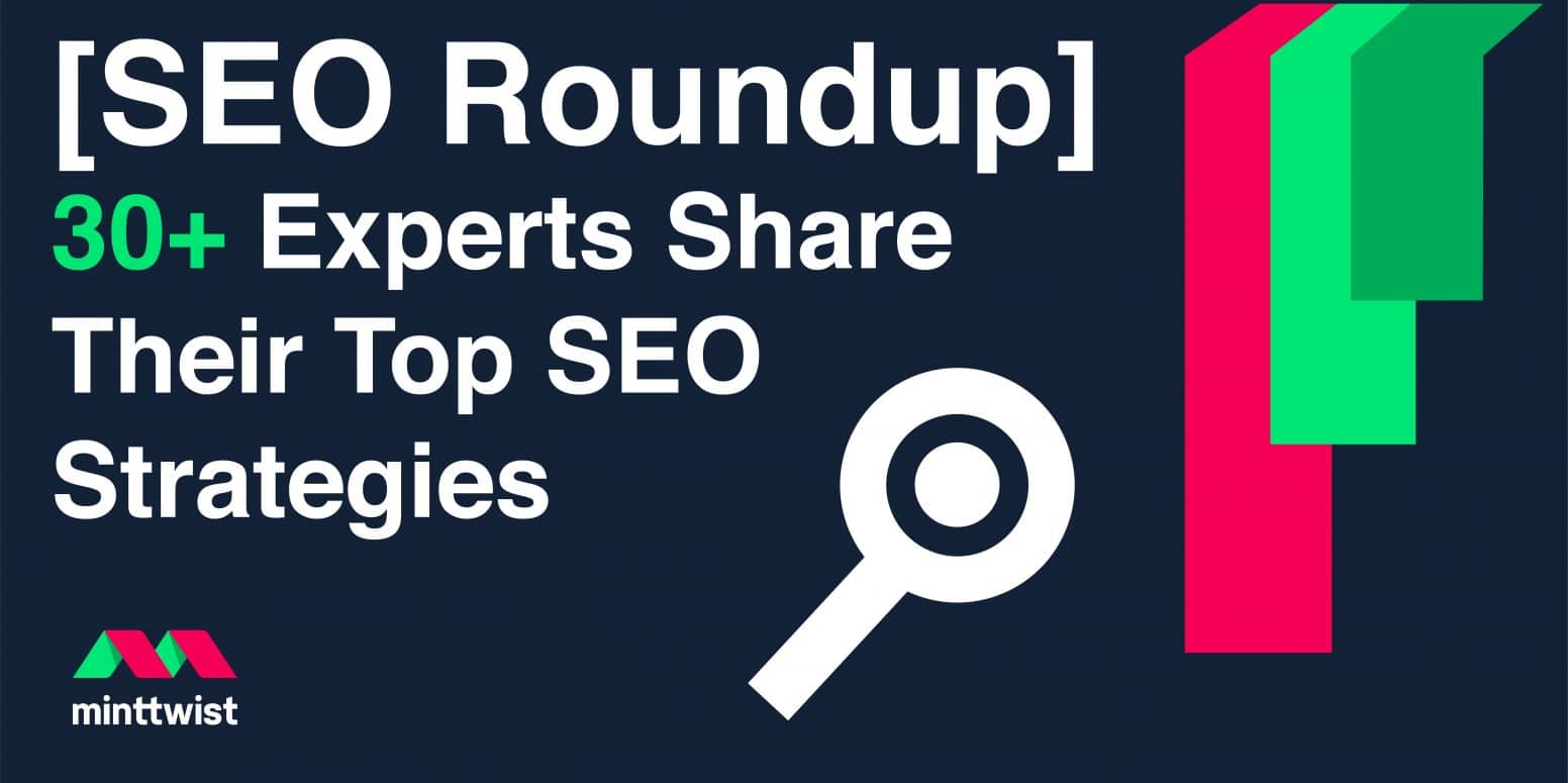 [SEO Roundup] 30+ Experts share their top SEO strategies